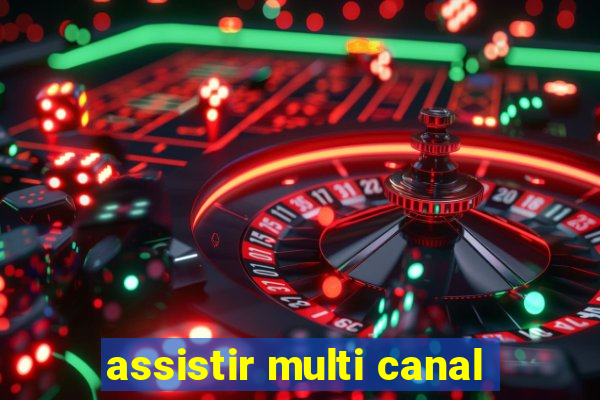 assistir multi canal